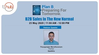 B2B Sales in the New Normal | Thiyagarajan Maruthavanam, Partner, Upekkha | Plan B