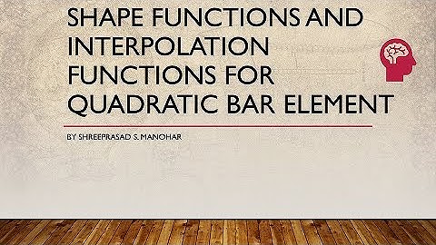 Shape function and Interpolation function for Quadratic Bar Element