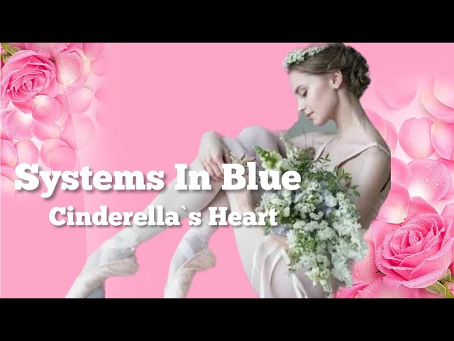 Systems In Blue  - Cinderella`s Heart · class=