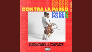 Contra la Pared (feat. Sloowtrack)