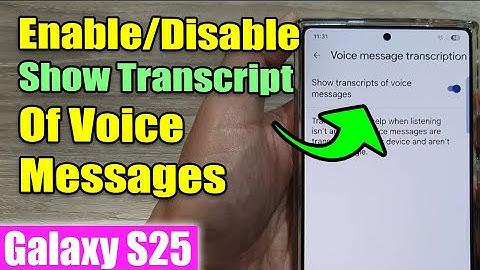 Galaxy S25/S25+/Ultra: How to Enable/Disable Show Transcript Of Voice Messages