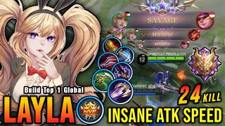 SAVAGE & MANIAC!! 24 Kills Layla Insane Attack Speed Build - Build Top 1 Global Layla ~ MLBB