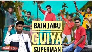 New Nagpuri Song !! Dooars Gord !! Bain Jabu Guiya Superman Full Video Song