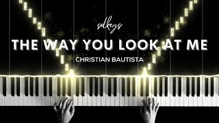 The Way You Look At Me - Christian Bautista Piano Cover   Sheet Music
