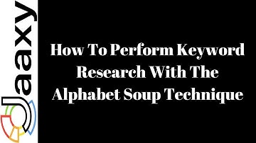How To Perform Keyword Research With The Alphabet Soup Technique
