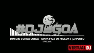 DIN DIN BUNDA CORLA - MAYA FYZ [ DJ PLOSOK ]