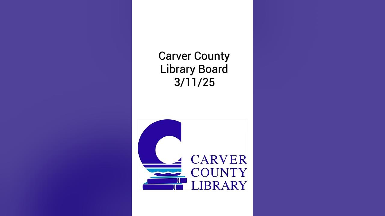 Carver County Library Board Meeting 3/11/25 YouTube