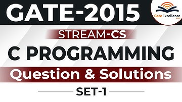 C Programming - Question & Solutions - Year 2015 (Set -1) | GATE Computer Science | GateExcellence