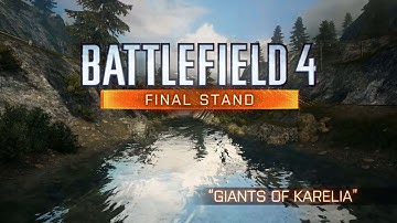 BF4 Final Stand DLC - Giants Of Karelia