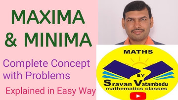 MAXIMA AND MINIMA COMPLETE CONCEPT WITH PROBLEMS@VATAMBEDUSRAVANKUMAR
