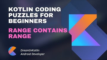 Kotlin Coding Puzzles For Beginners 04 - Range Contains Range