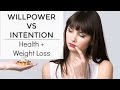 Weight Loss Tips: Willpower vs Intention for Health + Weight Loss