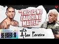 Alex Pereira: &quot;This is not the time for me to smile&quot; ahead of UFC 291 | Daniel Cormier Check-In