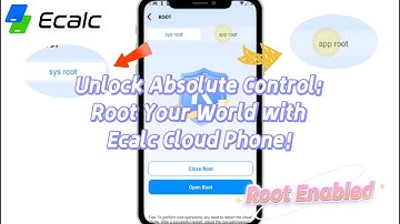 System / APP Root Your Ecalc Cloud Phone, Unlock Absolute Control