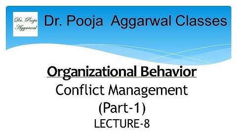 Organisational Behavior | Conflict Management Part-1 | Lecture-8
