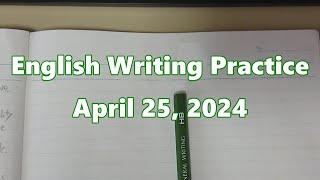 : English Writing Practice  April 25, 2024  With Music