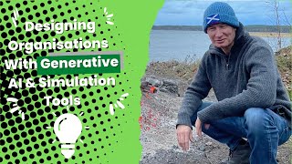 Designing organisations with simulation tools and Generative AI
