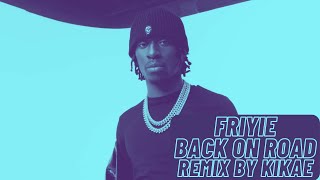 Friyie - Back on road Remix by KIKAE