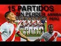 PERU INVICTO 15 PARTIDOS SEGUIDOS INCREIBLE!