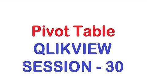 Pivot Table - QlikView Tutorial - Session 30