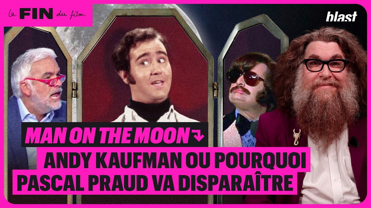 MAN ON THE MOON : ANDY KAUFMAN OU POURQUOI PASCAL PRAUD VA DISPARAÎTRE 