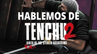 Alta Reseña - Tenchu 2: Birth of the Stealth Assassins , el mejor Tenchu