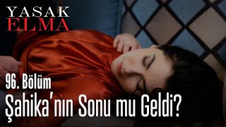 Şahika'nın sonu mu geldi? - Yasak Elma 96. Bölüm