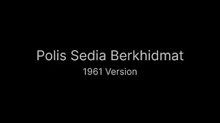 Polis Sedia Berkhidmat - Malaysian Police Marching Song (1961 Version)