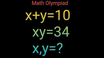 X+Y=10,XY=34 Hoe het Harvard University||Wiskunde Olympiade Algebra Probleem op te lossen||