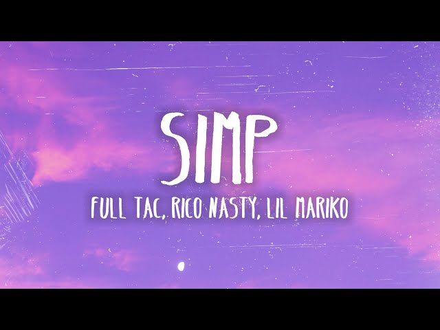 Full Tac, Rico Nasty & Lil Mariko - SIMP (Lyrics) class=