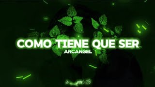 Arcangel - Como Tiene Que Ser (letra)