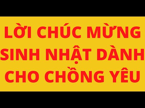 Video: Cách Chúc Chồng Yêu Của Bạn Một Sinh Nhật Vui Vẻ