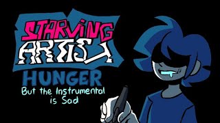 Starving Artist - Hunger but the instrumental is sad
