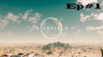 Starfield - Starting Our Journey - One Small Step - Getting To New Atlantis - Ep1