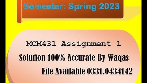 MCM431 ASSIGNEMNT 1 SOLUTION BY WAQAS 100% CORRECT FALL 2023