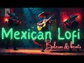 Mexican Lofi Boleros 2 Chill Beats With Guitar Trumpet Mexican Lofi Boleros 2 Chill Beats With Guitar Trumpet