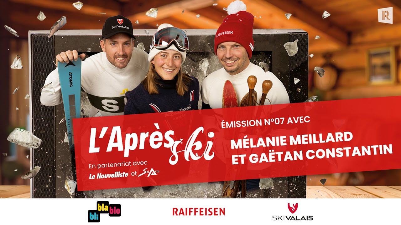 L'Après-Ski - Episode 07 avec Mélanie Meillard et Gaëtan Constantin