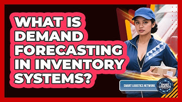 What Is Demand Forecasting In Inventory Systems? - Smart Logistics Network