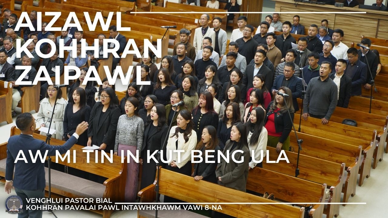 AW MI TIN IN KUT BENG ULA || AIZAWL KOHHRAN ZAIPAWL || URKṬP ||