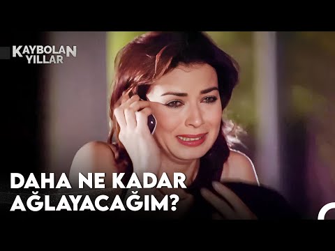 Ömrüm Bitti, Çilem Bitmedi - Kaybolan Yıllar