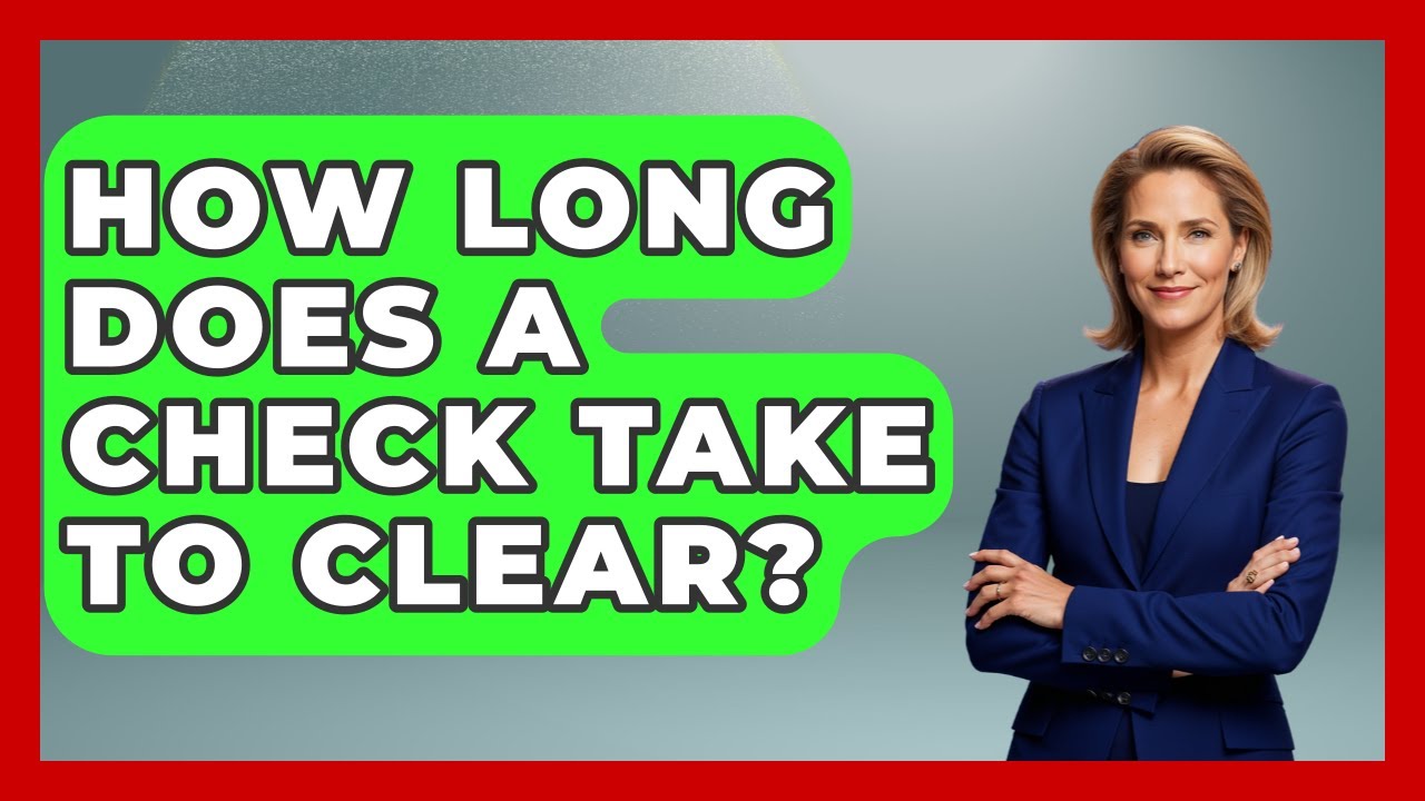 how-long-does-a-check-take-to-clear-your-guide-to-budgeting-youtube
