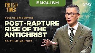 English | Ascension Service: Post-Rapture Rise of the Antichrist - Ps. Philip Mantofa (Official GMS)