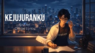 Eriz Art - Kejujuranku ( Lyrics)