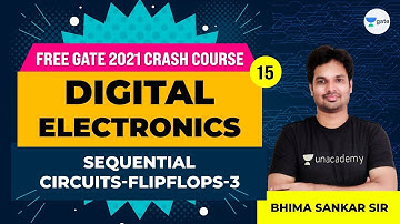 Digital Electronics | Sequential Circuits: Flip flops - 3 | Lec 15 | Free GATE 2021 Crash Course