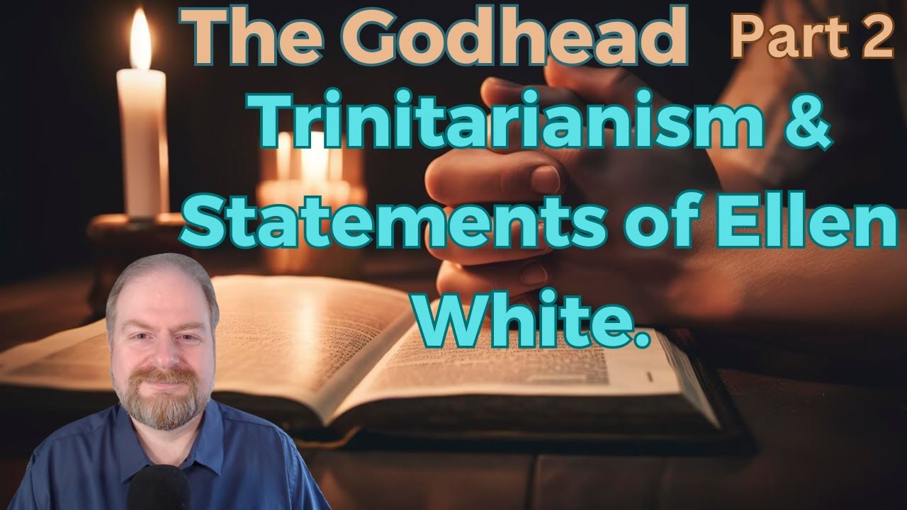 The Godhead Part 2 Trinitarianism & Statements of Ellen White YouTube The Godhead Part 2 Trinitarianism & Statements of Ellen White YouTube