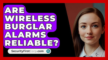 Are Wireless Burglar Alarms Reliable? - SecurityFirstCorp.com