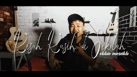 Obbie mesakh - Kisah kasih di sekolah {Cover by gilangrevind}Musik by my marthynz