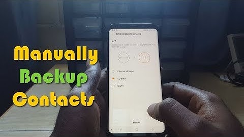 Manually Backup and import or export Contacts to SD card Galaxy S8