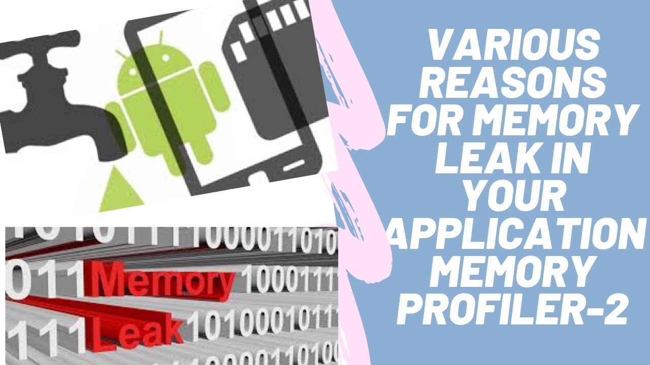 Android Framework- Memory Profile 2- Various reasons for memory leak in ...