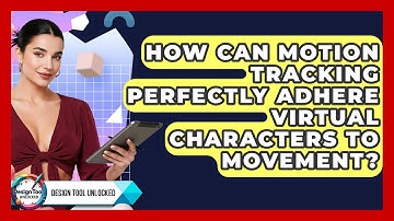 How Can Motion Tracking Perfectly Adhere Virtual Characters To Movement? - Design Tool Unlocked